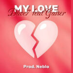 Arriva su tutte le piattaforme digitali Dave7 “My love” feat Gaiser